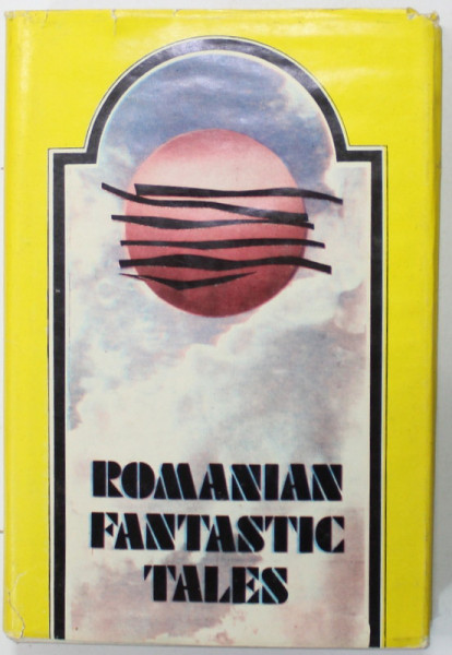 ROMANIAN FANTASTIC TALES , EDITIE IN LIMBA ENGLEZA , 1981