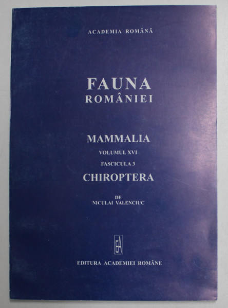 ROMANIAN FAUNA  - MAMMALIA , VOLUME XVI , FASCICLE 3 / CHIROPTERA by DUMITRU MURARIU ...IRINA POCOARA , 2002