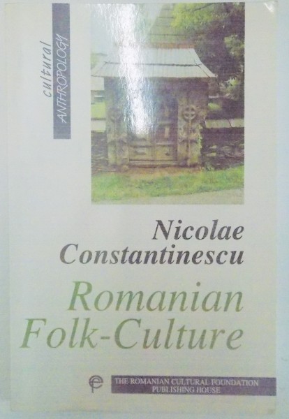 ROMANIAN FOLK-CULTURE de NICOLAE CONSTANTINESCU , 1999