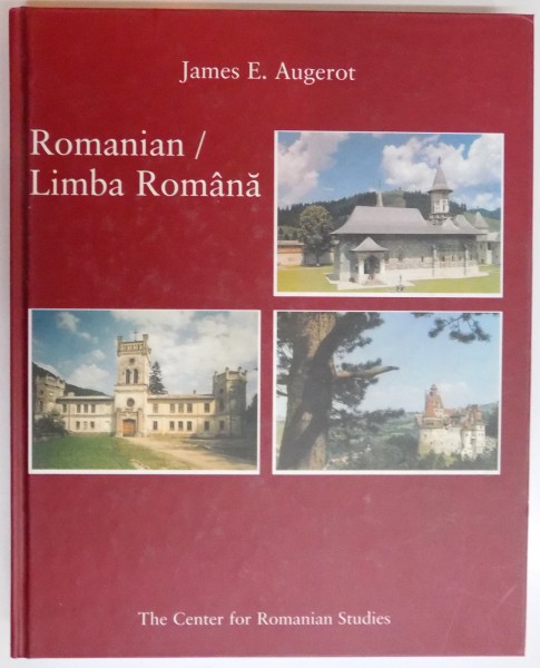 ROMANIAN / LIMBA ROMANA , A COURSE IN MODERN ROMANIAN , 2000de JAMES E. AUGEROT ,