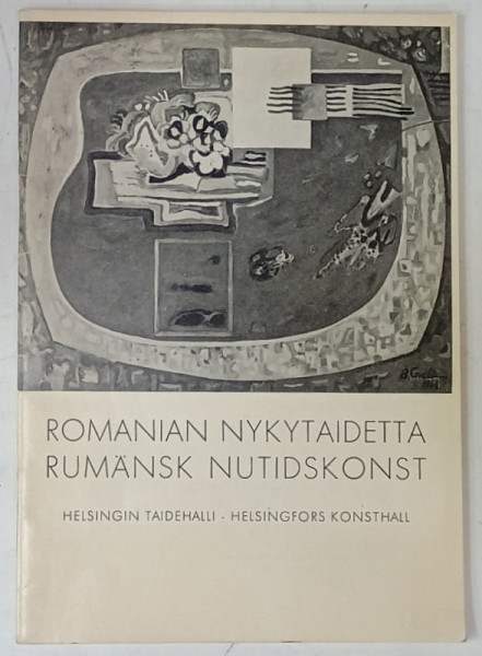 ROMANIAN NYKYTAIDETTA / RUMANSK NUTIDSKONST , ARTA ROMANEASCA CONTEMPORANA , TEXT IN LIMBA FINLANDEZA si SUEDEZA , CATALOG DE EXPOZITIE , 1969