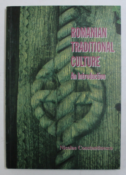 ROMANIAN TRADITIONAL CULTURE - AN INTRODUCTION by NICOLAE CONSTANTINESCU , 1996
