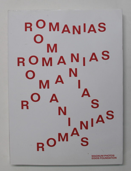 ROMANIAS - ALBUM DE FOTOGRAFIE , TEXT IN ROMANA , FRANCEZA , ENGLEZA , curator FLORIAN EBNER , 2019 , ALBUM DE FOTOGRAFIE