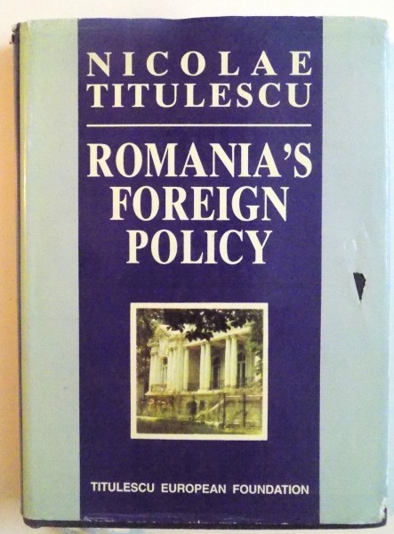 ROMANIA`S FOREIGN POLICY (1937) de NICOLAE TITULESCU, 1994