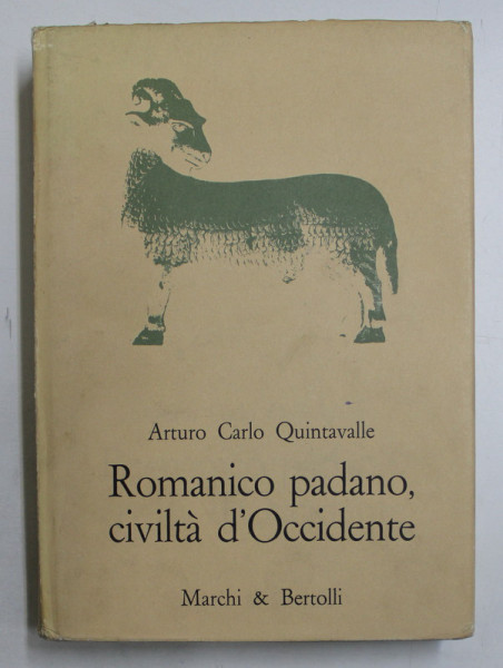 ROMANICO PADANO , CIVILTA D 'OCCIDENTE di ARTURO CARLO QUINTAVALLE , 1969