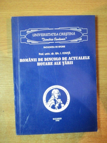 ROMANII DE DINCOLO DE ACTUALELE HOTARE ALE TARII de GH. I. IONITA , 1996
