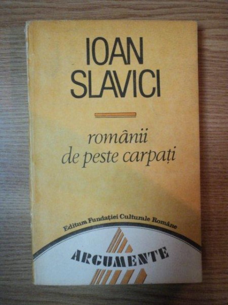ROMANII DE PESTE CARPATI de IOAN SLAVICI , 1993