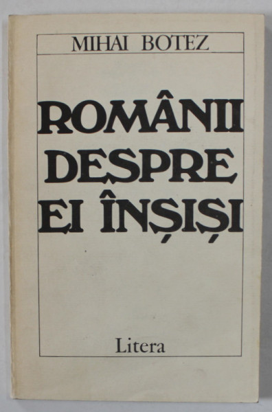 ROMANII DESPRE EI INSISI , ,O CERCETARE DE COMUNISMOLOGIE PROSPECTIVA de MIHAI BOTEZ , 1992
