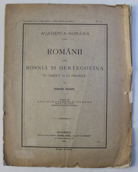 ROMANII DIN BOSNIA SI HERTEGOVINA IN TRECUT SI PREZENT de ISIDOR IESAN , 1905