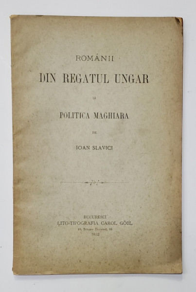 ROMANII DIN REGATUL UNGAR SI POLITICA MAGHIARA de IOAN SLAVICI , 1892