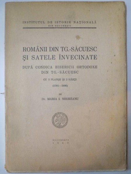 ROMANII DIN TARGU SACUIESC SI SATELE INVECINATE. DUPA CONDICA BISERICII ORTODOXE DIN TARGU SACUIESC de MARIA I. NEGREANU  1943