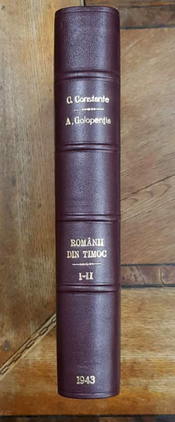 Romanii din Timoc  2 vol.  Editie ingrijita de C.Constante si Golopentia,1943