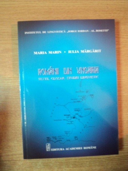 ROMANII DIN UNGARIA. TEXTE. GLOSAR. STUDIU LINGVISTIC de MARIA MARIN, IULIA MARGARIT  2013