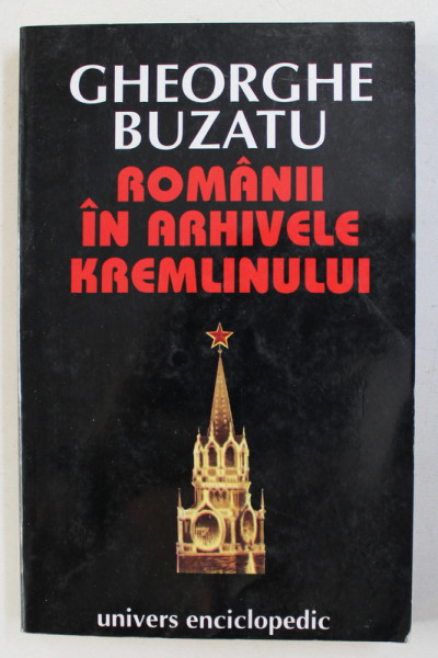ROMANII IN ARHIVELE KREMLINULUI de GHEORGHE BUZATU , 1996 , DEDICATIE