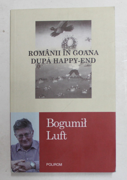 ROMANII IN GOANA DUPA HAPPY - END de BOGUMIL LUFT , 2015