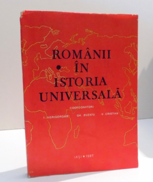 ROMANII IN ISTORIA UNIVERSALA de I. AGRIGOROAIEI , 1987