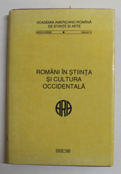 ROMANII IN STIINTA SI CULTURA OCCIDENTALA ,  ENCICLOPEDIE , VOLUMUL 13 , 1992