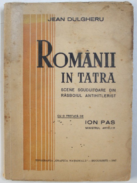 ROMANII IN TATRA - SCENE ZGUDUITOARE DIN RAZBOIUL ANTIHITLERIST de JEAN DULGHERU , 1947