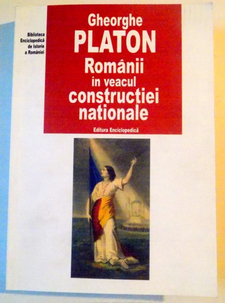 ROMANII IN VEACUL CONSTRUCTIEI NATIONALE , NATIUNE FRAMANTARI , MISCARI SOCIALE SI POLITICE , PROGRAM NATIONAL de GHEORGHE PLATON , 2005