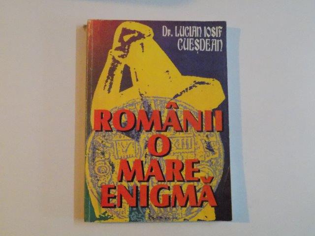 ROMANII O MARE ENIGMA de LUCIAN IOSIF CUESDEAN , 1996