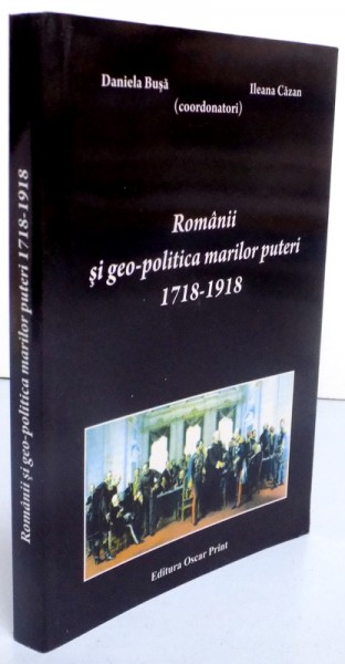 ROMANII SI GEO-POLITICA MARILOR PUTERI (1718-1918) , 2009