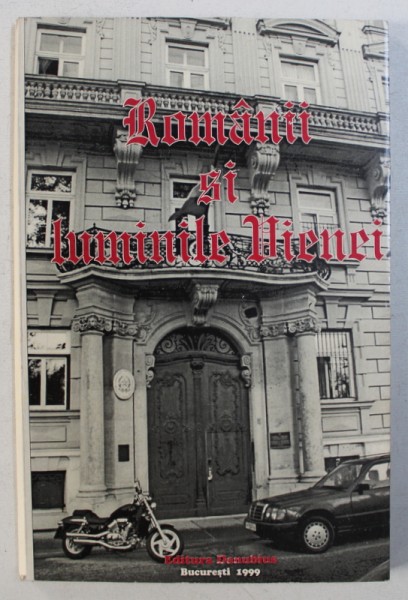 ROMANII SI LUMINILE VIENEI de ION LONGIN POPESCU si ILIE TRAIAN , 1999