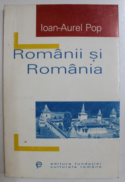 ROMANII SI ROMANIA , O SCURTA ISTORIE de ION AUREL POP , 1998