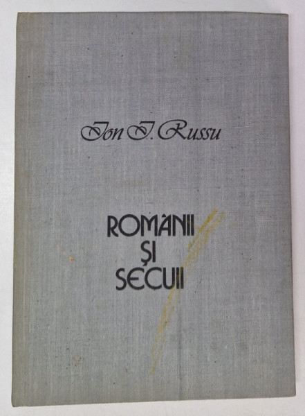 ROMANII SI SECUII de ION I. RUSSU , BUCURESTI 1990
