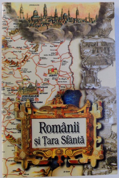 ROMANII SI TARA SFANTA LA DOUA MILENII DE CRESTINISM , 1999