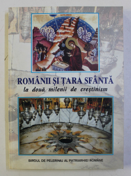 ROMANII SI TARA SFANTA LA DOUA MILENII DE CRESTINISM , culegere de IGNATIE MONAHUL si GHEORGHE VASILESCU