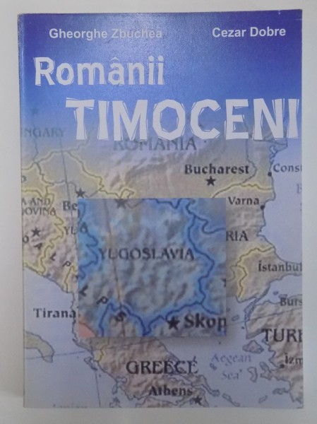ROMANII TIMOCENI de GHEORGHE ZBUCHEA , CEZAR DOBRE ,  2005