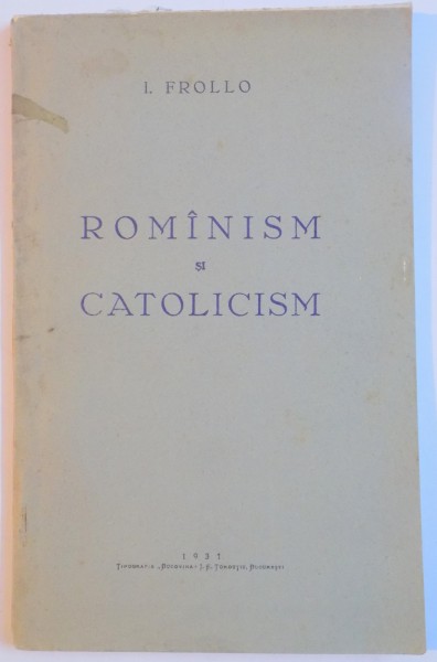 ROMANISM SI CATOLICISM de I. FROLLO  1931