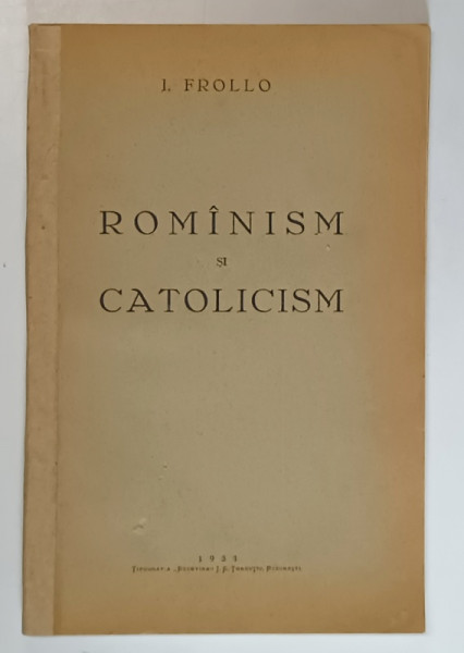 ROMANISM SI CATOLICISM de I. FROLLO  1931