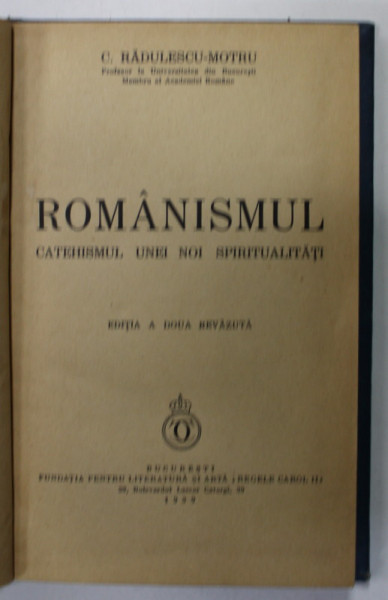 ROMANISMUL , CATEHISMUL UNEI NOI SPIRITUALITATI de C. RADULESCU - MOTRU , 1939