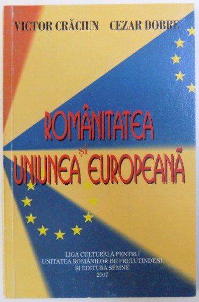 ROMANITATEA SI UNIUNEA EUROPEANA de VICTOR CRACIUN si CEZAR DOBRE, 2007