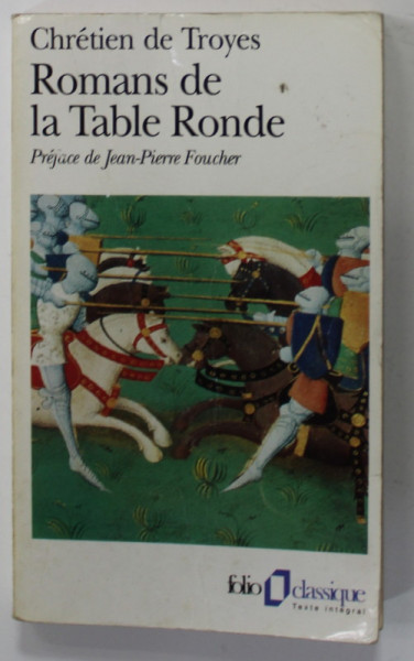 ROMANS DE LA TABLE RONDE par CHRETIEN DE TROYES  : EREC et ENIDE , CLIGES OU LA FAUSSE MORTE , LANCELOT , YVAIN LE CHEVALIER AU LION , 1994