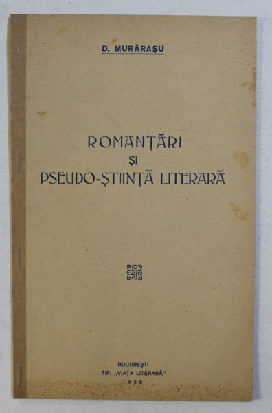 ROMANTARI SI PSEUDO - STIINTA LITERARA de D. MURARASU , 1938 DEDICATIE*