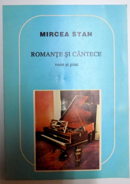 ROMANTE SI CANTECE , VOCE SI PIAN de MIRCEA STAN , 1995 , DEDICATIE*