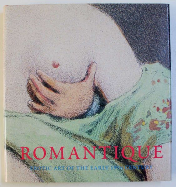 ROMANTIQUE , EROTIC ART OF THE EARLY 19th CENTURY , 2000