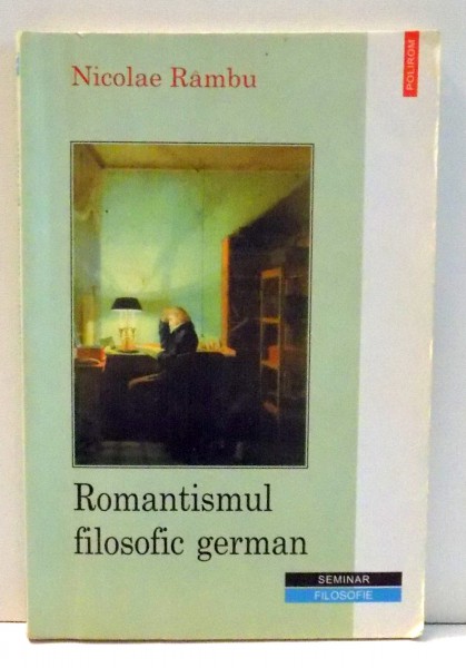 ROMANTISMUL FILOSOFIC GERMAN de NICOLAE RAMBU , 2001