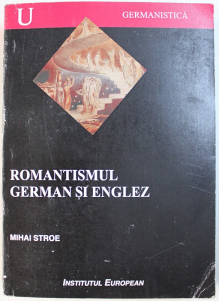 ROMANTISMUL GERMAN SI ENGLEZ  - STIINTA ARHETIPURILOR , IPOTEZA INTERFINITUDINII SI NUMARUL DE AUR de MIHAI A . STROE , 2004