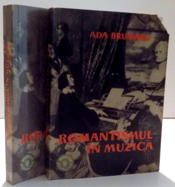 ROMANTISMUL IN MUZICA 2 VOLUME de ADA BRUMARU , 1962