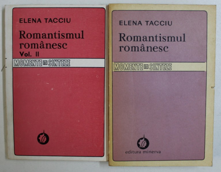 ROMANTISMUL ROMANESC de ELENA TACCIU , VOL. I - II  , 1982 - 1985
