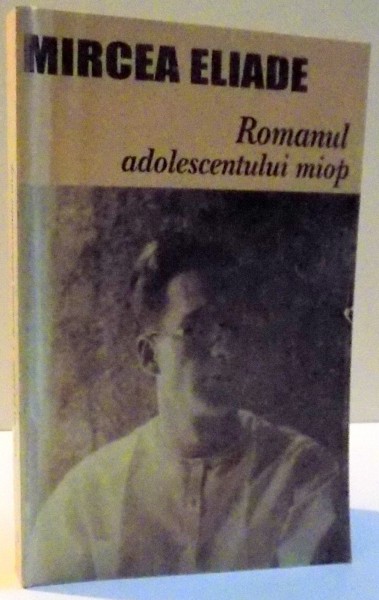 ROMANUL ADOLESCENTULUI MIOP de MIRCEA ELIADE , 2006 * PREZINTA PETE
