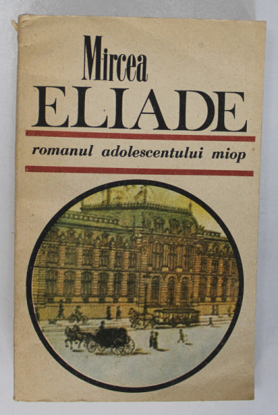 ROMANUL ADOLESCENTULUI MIOP de MIRCEA ELIADE , 1989