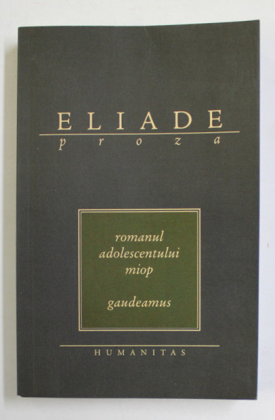 ROMANUL ADOLESCENTULUI MIOP / GAUDEAMUS de MIRCEA ELIADE , 2008