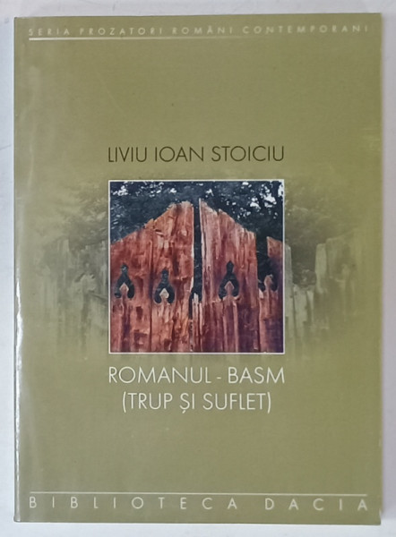ROMANUL - BASM ( TRUP SI SUFLET )  de LIVIU IOAN STOICIU , 2002