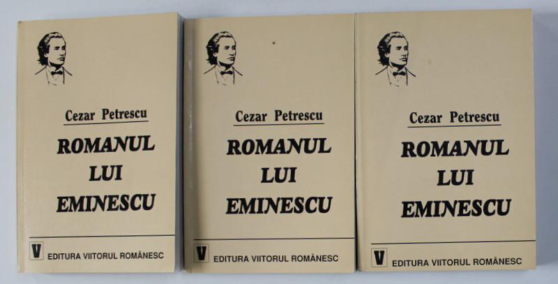 ROMANUL LUI EMINESCU de CEZAR PETRESCU , VOLUMELE I - III , 2000
