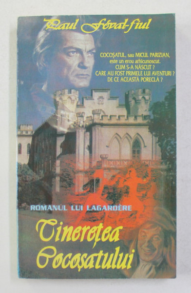 ROMANUL LUI LAGARDERE - TINERETEA COCOSATULUI de PAUL FEVAL - FIUL , 1993