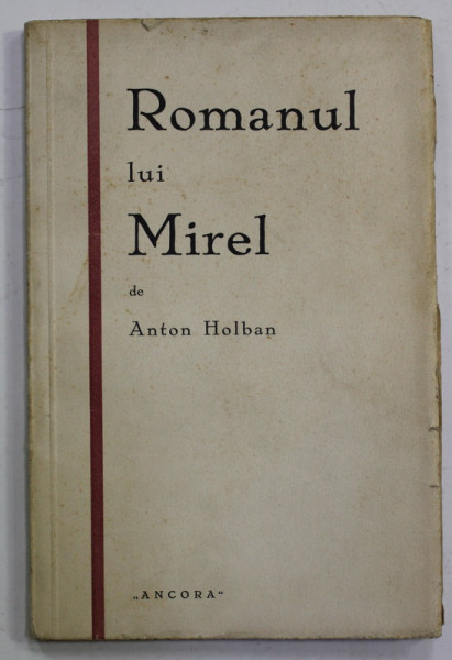 ROMANUL LUI  MIREL de ANTON HOLBAN , 1929 , EDITIA I *